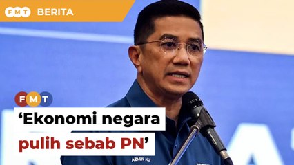 ‘Jangan ambil kredit, ekonomi negara pulih sebab PN’, Azmin beri ingatan