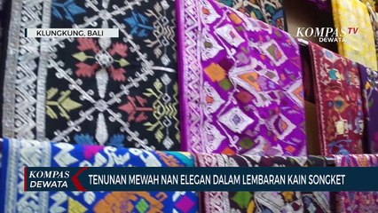 Tenunan Mewah Dalam Lembaran Kain Songket Bali