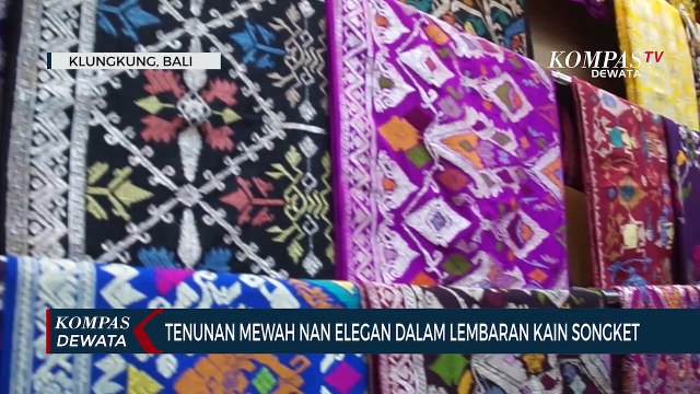 Tenunan Mewah Dalam Lembaran Kain Songket Bali