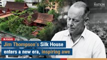 Jim Thompson’s Silk House enters a new era, inspiring awe | The Nation