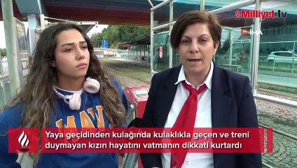 Vatmanın yaptığı ani fren genç kızın hayatını kurtardı