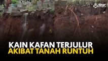 Kain kafan terjulur akibat tanah runtuh