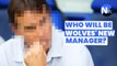Wolves new manager rumours: Who will manage Wolverhampton Wanderers? Football Talk
