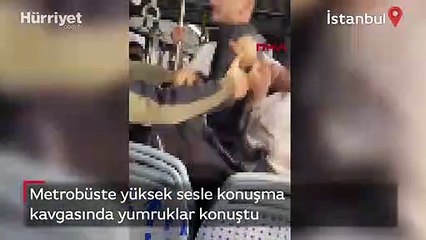 Metrobüste yumruklu yüksek sesle konuşma kavgası kamerada