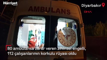 Diyarbakır'da 80 ambulansa zarar veren zihinsel engelli, 112 çalışanlarının korkulu rüyası oldu