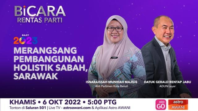 Bicara Rentas Parti: Bajet 2023 | Merangsang pembangunan holistik Sabah, Sarawak