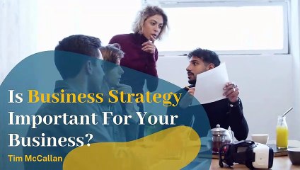 Is Business Strategy Important For Your Business | Tim McCallan