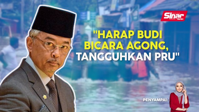 SINAR PM: Tangguh PRU15: PN, PH rayu budi bicara Agong