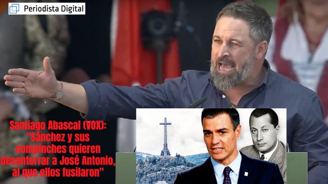 Santiago Abascal (VOX): Sánchez y sus compinches quieren desenterrar a José Antonio, al que ellos fusilaron