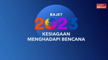 [INFOGRAFIK] Bajet 2023 kesiagaan menghadapi bencana