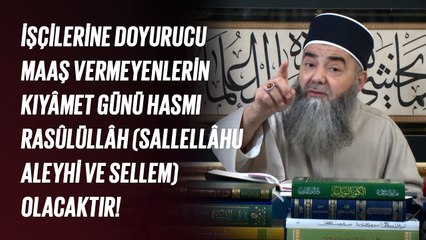 İşçilerine Doyurucu Maaş Vermeyenlerin Kıyâmet Günü Hasmı Rasûlüllâh (صلى الله عليه وسلم) Olacaktır!