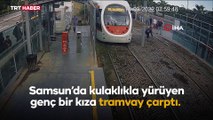 Tramvayın çarptığı genç kız kazadan yara almadan kurtuldu