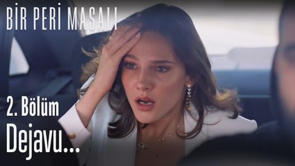 Dejavu...  - Bir Peri Masalı 2. Bölüm