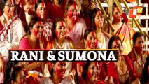 WATCH Rani Mukharjee Sumona Chakraborty During Dussehra 'Sindoor Khela'