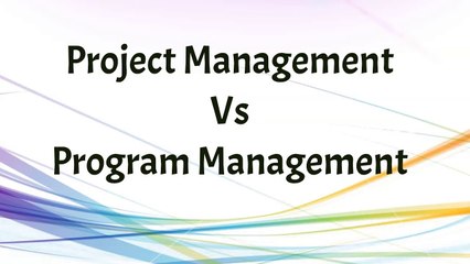 Project Management Vs. Programme Management