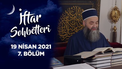 İftar Sohbetleri 2021 - 7. Bölüm 19 Nisan 2021