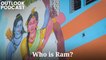 Outlook Podcast | Who Is Ram?
