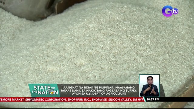 Iaangkat na bigas ng Pilipinas, inaasahang tataas dahil sa nakikitang pagbaba ng supply, ayon sa U.S. Dept. of Agriculture | SONA