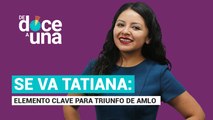 #EnVivo #DeDoceAUna | Tatiana fue clave para AMLO | Investigaciones contra Cabeza son previas a 2018