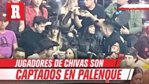 Jugadores de Chivas son captados en palenque previo al repechaje