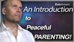 An Introduction to Peaceful Parenting
