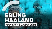 Erling Haaland: Man City's goalscoring cheat code