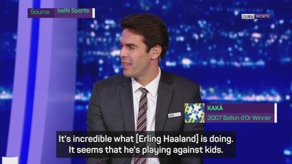 Haaland looks like he’s playing against kids! – Kaka