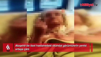 Ataşehir'de özel hastanedeki skandal görüntülerin yenisi ortaya çıktı