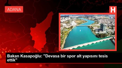 Bakan Kasapoğlu: "Devasa bir spor alt yapısını tesis ettik"