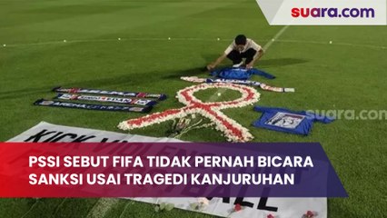PSSI Sebut FIFA Tidak Pernah Bicara Sanksi Usai Tragedi Kanjuruhan
