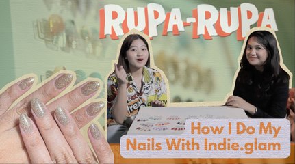 Rupa-Rupa: Merawat dan Menghias Kuku Agar Tetap Cantik Bersama Indie Glam
