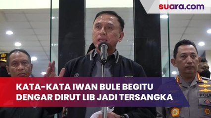 Kata-kata Iwan Bule Begitu Dengar Dirut LIB Jadi Tersangka Tragedi Kanjuruhan