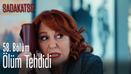 Ölüm tehdidi - Sadakatsiz 58. Bölüm