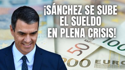 Nuevo escándalo del Gobierno de Pedro Sánchez: ¡Se suben el sueldo más que nadie y en plena crisis!