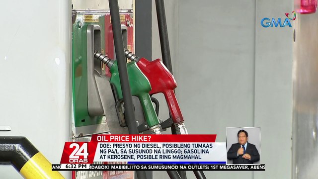 DOE: presyo ng diesel, posibleng tumaas ng P4/L sa susunod na linggo; gasolina at kerosene, posible ring magmahal | 24 Oras