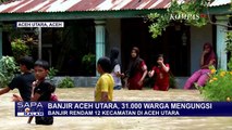 Banjir Rendam 12 Kecamatan di Aceh Utara, 31 Ribu Warga Mengungsi