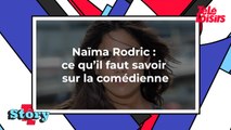 Naïma Rodric : ce qu’il faut savoir sur la comédienne