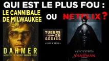 Tueurs en Séries - Qui est le plus fou : Dahmer ou Netflix ?