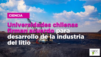 Universidades chilenas firman acuerdo para desarrollo de la industria del litio