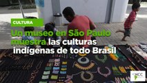 Un museo en São Paulo muestra las culturas indígenas de todo Brasil