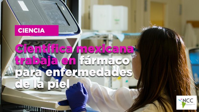 Científica mexicana trabaja en fármaco para enfermedades de la piel