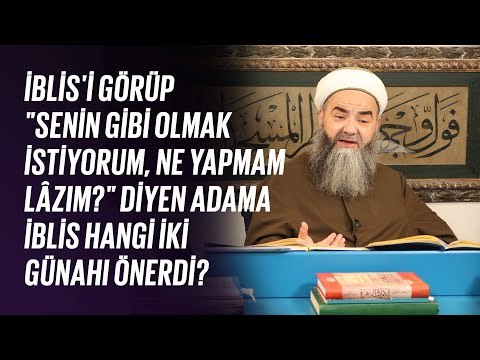 İblîs'e Senin Gibi Olmak İstiyorum, Ne Yapmam Lâzım? Diyen Adama İblis Hangi İki Günahı Önerdi?