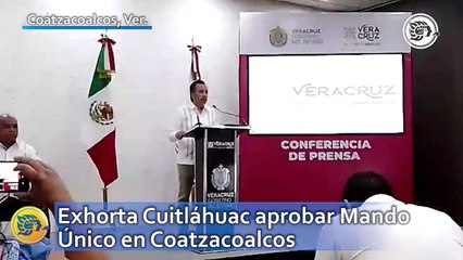 Exhorta Cuitláhuac aprobar Mando Único en Coatzacoalcos
