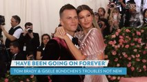 Tom Brady and Gisele Bündchen's Marriage Troubles 'Have Been Going on Forever': Source