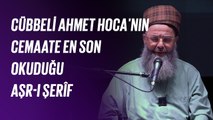 Cübbeli Ahmet Hoca'nın Cemaate En Son Okuduğu Aşr-ı Şerîf (el-Vâkı'a Sûresi 75-96) - 29 Temmuz 2021