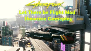 Cyberpunk 2077 - Let There be Flight Mod Showcase Gameplay