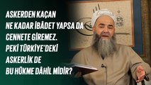 Askerden Kaçan Ne Kadar İbâdet Yapsa da Cennete Giremez! Türkiye’deki Askerlik de Bu Hükme Dâhil mi?