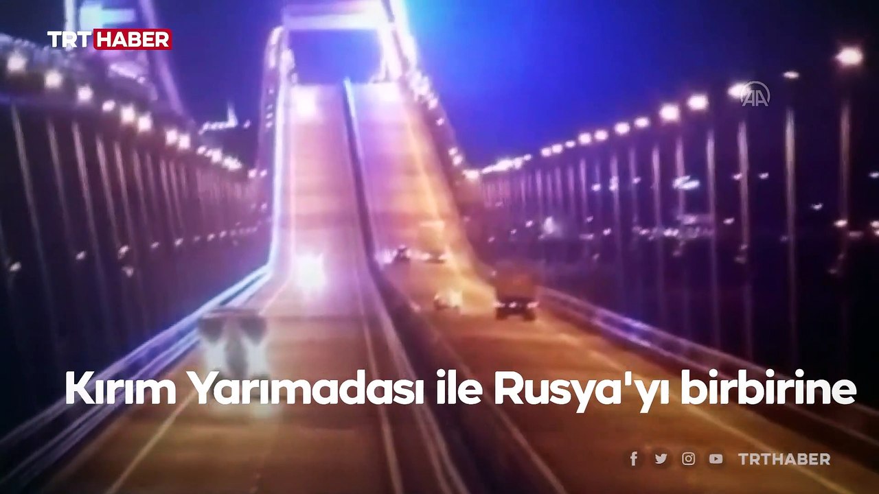 Kırım'ı Rusya'ya bağlayan Kerç Köprüsü'nde patlama