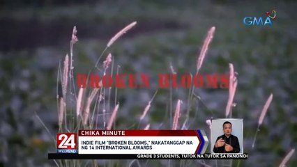 Indie Film na "Broken Blooms," patuloy ang pagtanggap ng international awards | 24 Oras Weekend