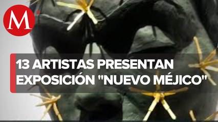 Aristas de Monterrey integran una exposición en Oaxaca llamada Nuevo Méjico